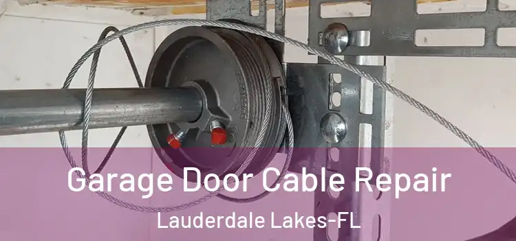 Garage Door Cable Repair Lauderdale Lakes-FL