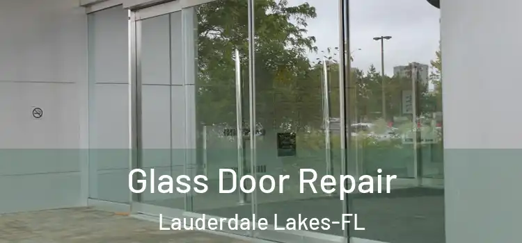 Glass Door Repair Lauderdale Lakes-FL