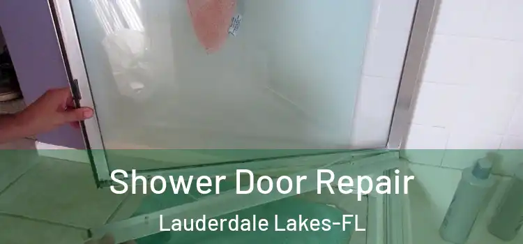 Shower Door Repair Lauderdale Lakes-FL